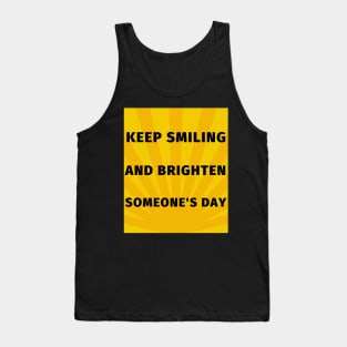 Keep smiling and brighten someone's day Tank Top